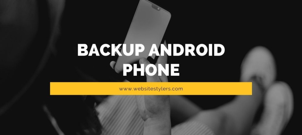 Backup Android Phone – 3 Easy Steps to Backup Your Smartphone